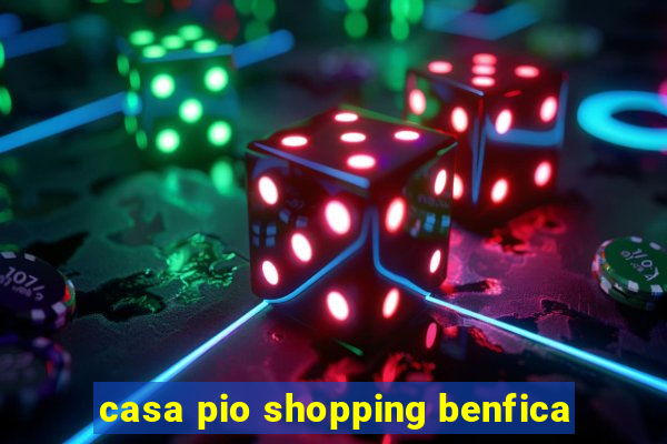 casa pio shopping benfica